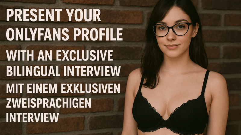 Present your OnlyFans profile with an exclusive bilingual interview