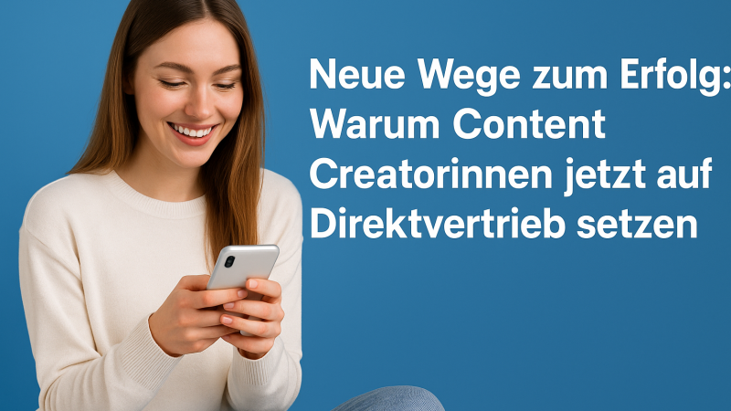 Digitale Unabhängigkeit 2025: Wie Creatorinnen Fans ohne Plattform erreichen